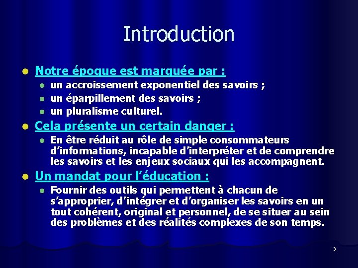 Introduction l Notre époque est marquée par : un accroissement exponentiel des savoirs ;