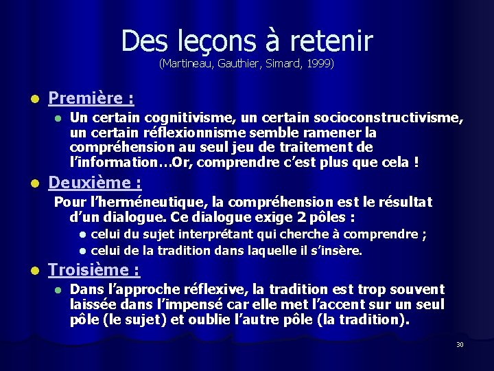 Des leçons à retenir (Martineau, Gauthier, Simard, 1999) l Première : l l Un