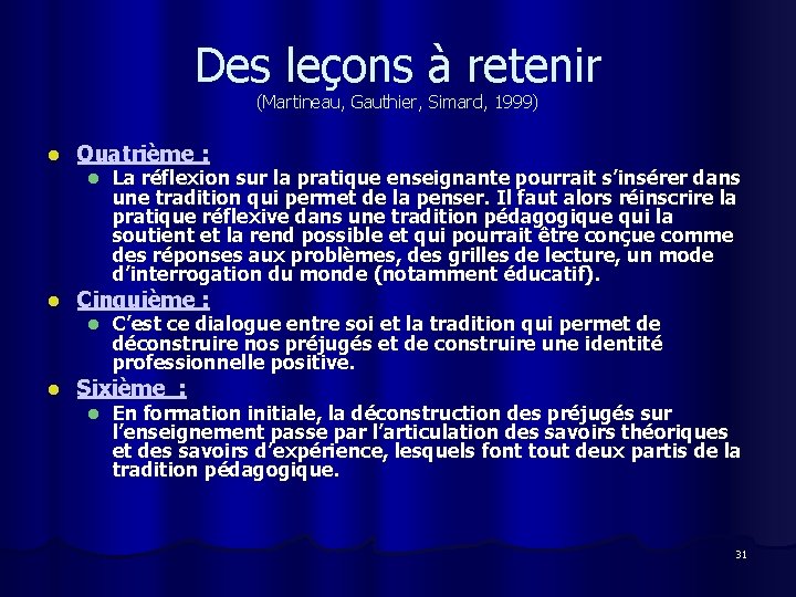 Des leçons à retenir (Martineau, Gauthier, Simard, 1999) l Quatrième : l l Cinquième