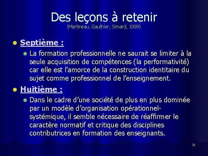 Des leçons à retenir (Martineau, Gauthier, Simard, 1999) l Septième : l l La