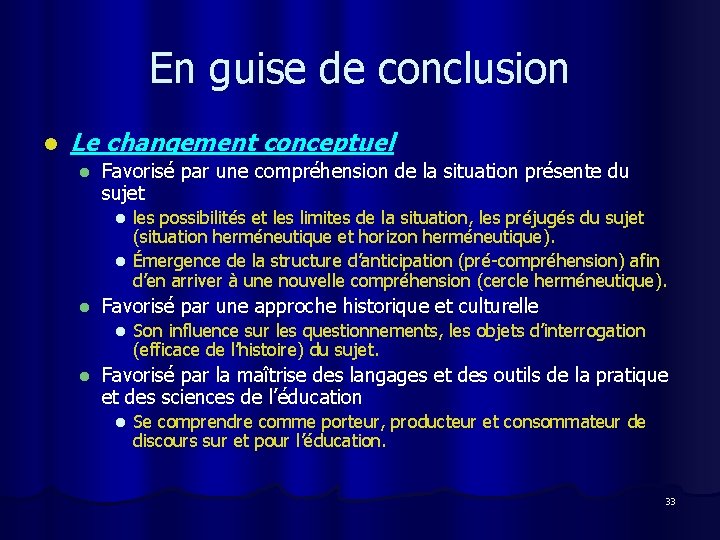 En guise de conclusion l Le changement conceptuel l Favorisé par une compréhension de