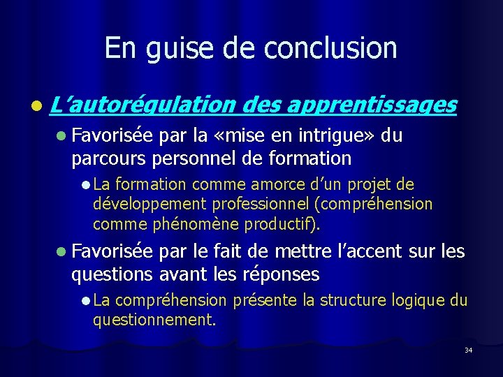 En guise de conclusion l L’autorégulation des apprentissages l Favorisée par la «mise en