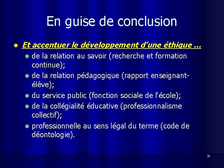 En guise de conclusion l Et accentuer le développement d’une éthique … de la