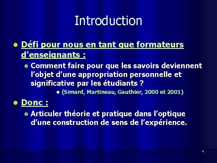 Introduction l Défi pour nous en tant que formateurs d’enseignants : l Comment faire