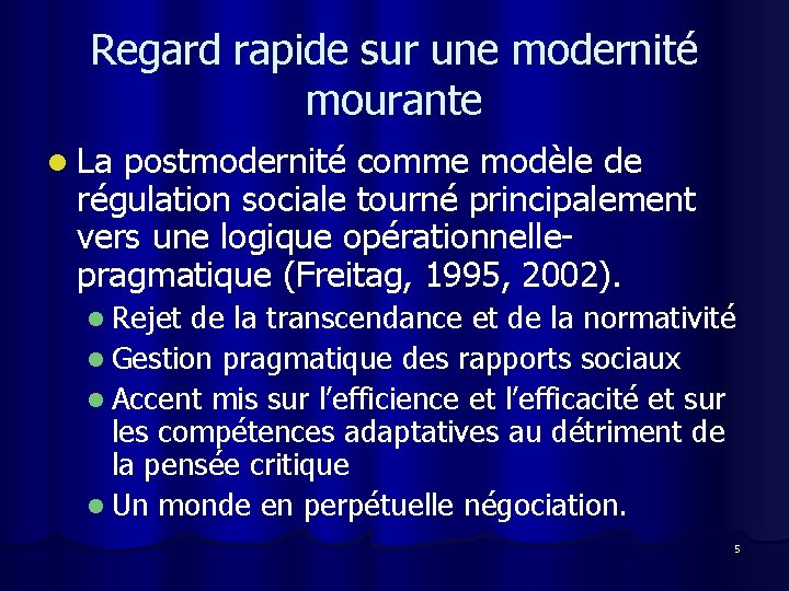 Regard rapide sur une modernité mourante l La postmodernité comme modèle de régulation sociale