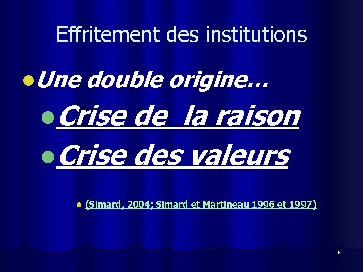 Effritement des institutions l. Une double origine… l. Crise de la raison l. Crise