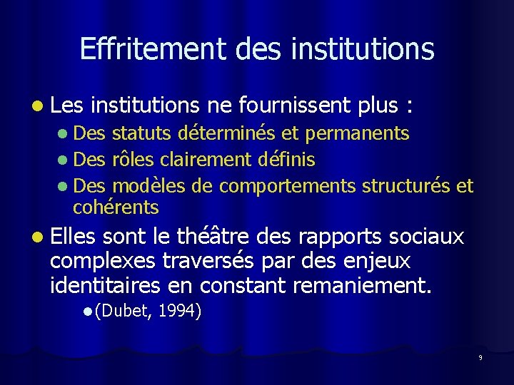 Effritement des institutions l Les institutions ne fournissent plus : l Des statuts déterminés