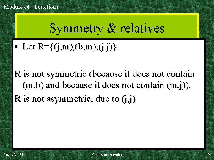 Module #4 - Functions Symmetry & relatives • Let R={(j, m), (b, m), (j,