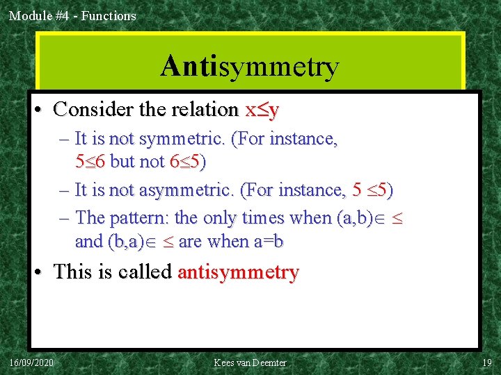 Module #4 - Functions Antisymmetry • Consider the relation x y – It is