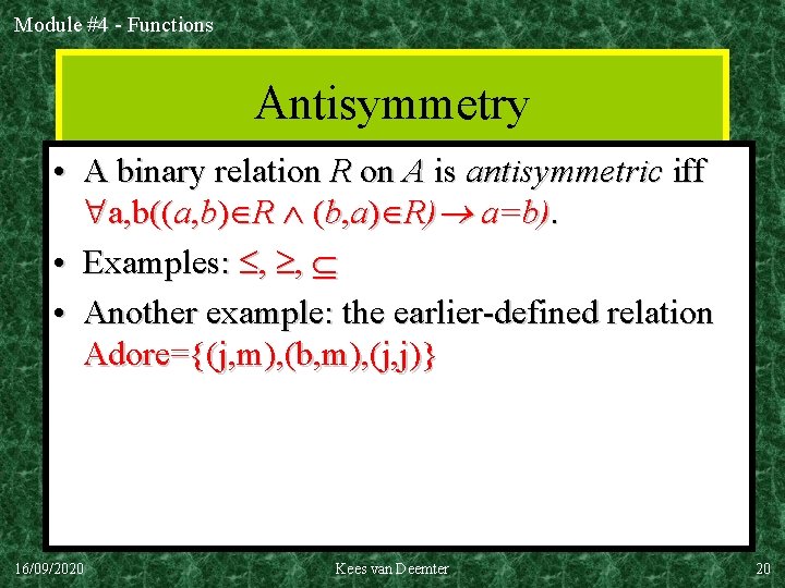 Module #4 - Functions Antisymmetry • A binary relation R on A is antisymmetric