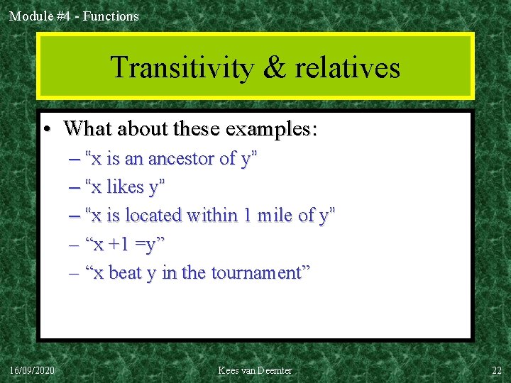 Module #4 - Functions Transitivity & relatives • What about these examples: – “x