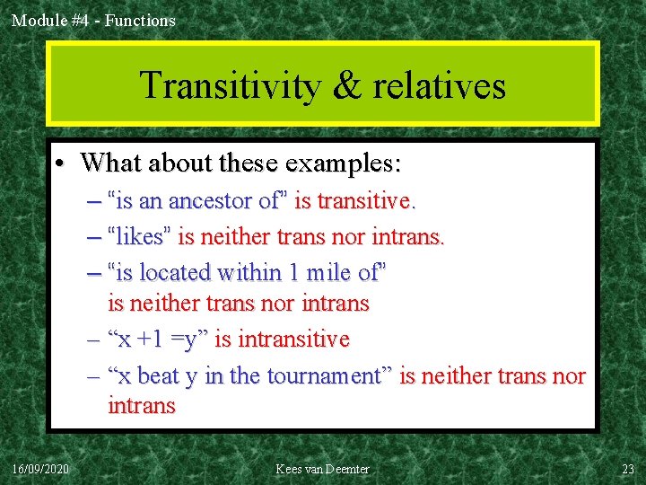 Module #4 - Functions Transitivity & relatives • What about these examples: – “is