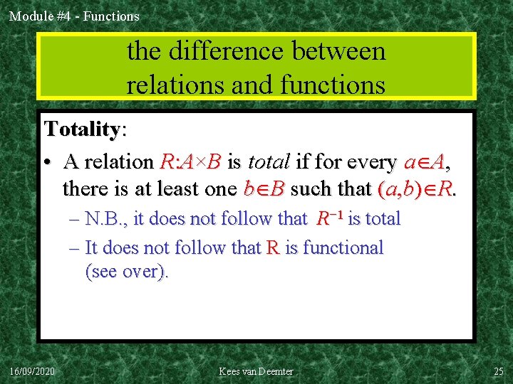 Module #4 - Functions the difference between relations and functions Totality: • A relation