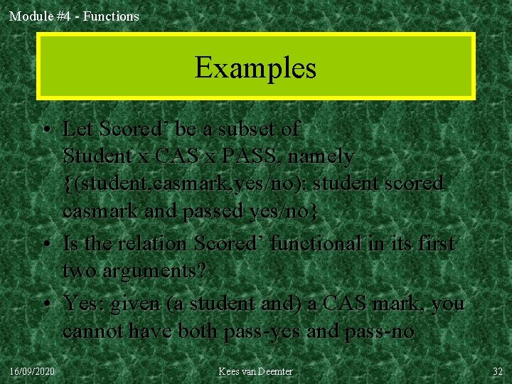 Module #4 - Functions Examples • Let Scored’ be a subset of Student x