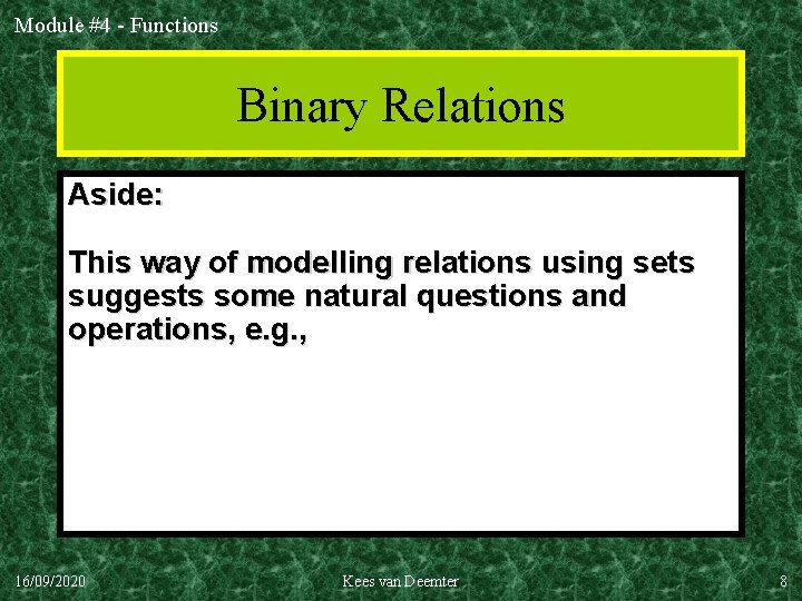 Module #4 - Functions Binary Relations Aside: This way of modelling relations using sets