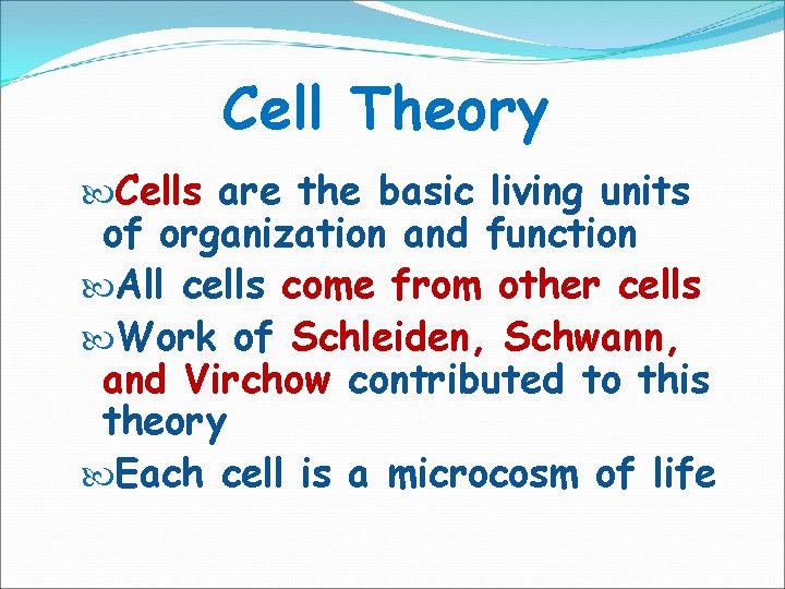 Cell Theory Cells are the basic living units of organization and function All cells