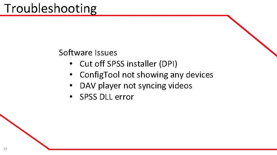 Troubleshooting Software Issues • Cut off SPSS installer (DPI) • Config. Tool not showing Troubleshooting Software Issues • Cut off SPSS installer (DPI) • Config. Tool not showing