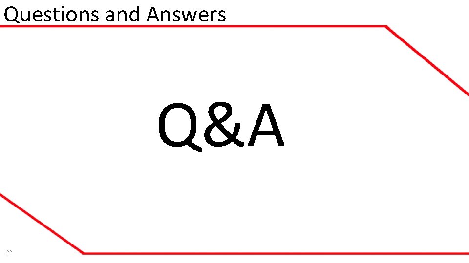 Questions and Answers Q&A 22 Questions and Answers Q&A 22