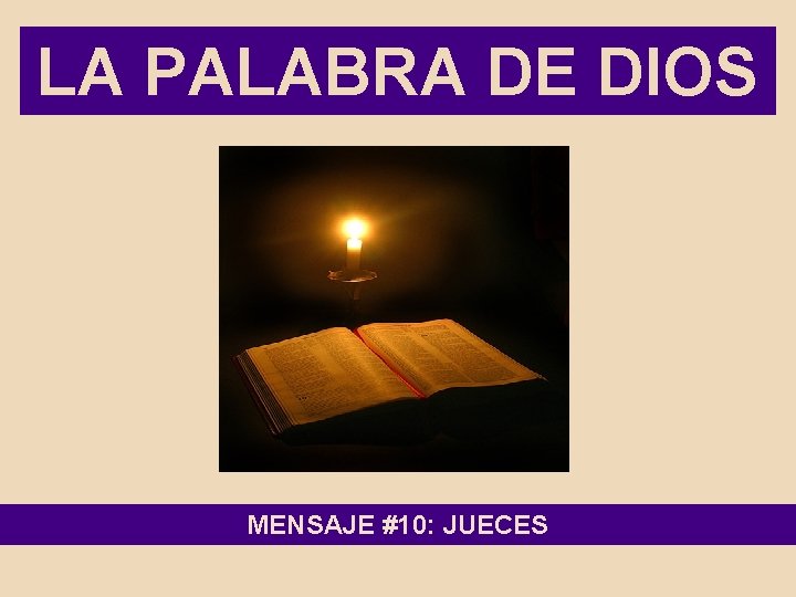 LA PALABRA DE DIOS MENSAJE #10: JUECES 