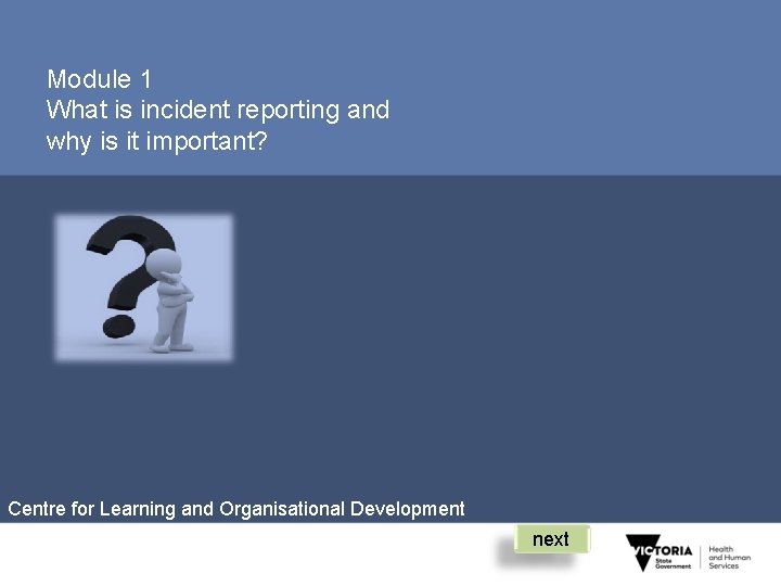 Module 1 What is incident reporting and why is it important? Centre for Learning