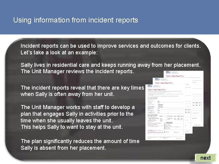 Using information from incident reports Incident reports can be used to improve services and