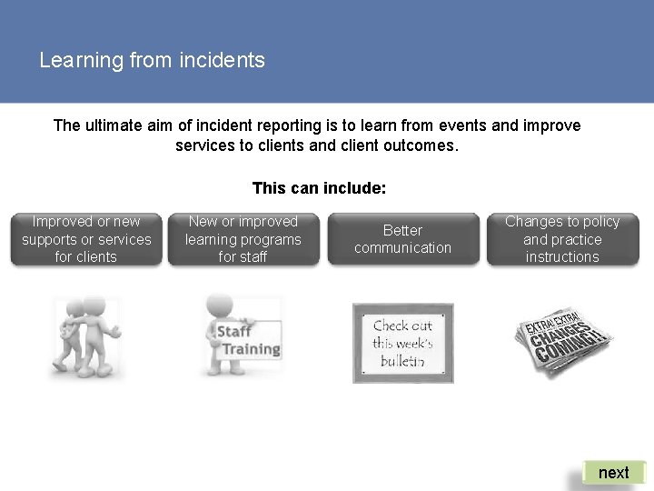 Learning from incidents The ultimate aim of incident reporting is to learn from events