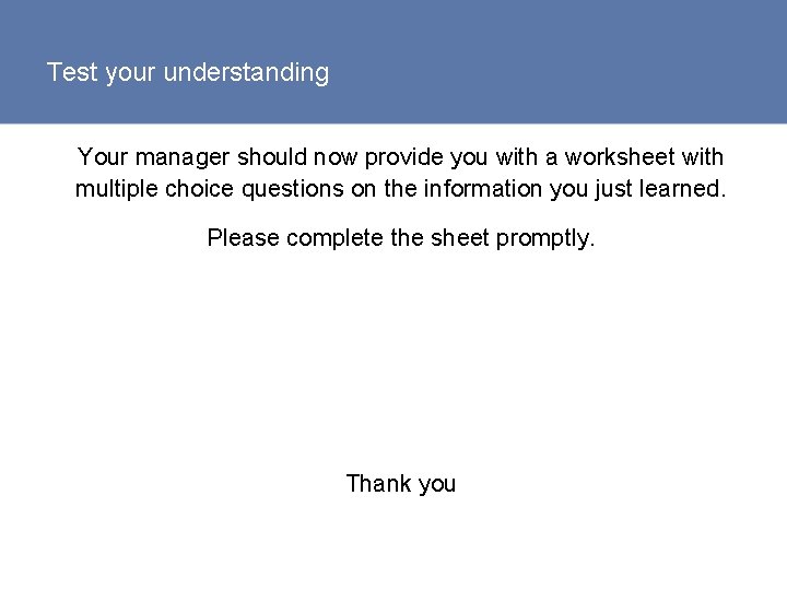 Test your understanding Your manager should now provide you with a worksheet with multiple
