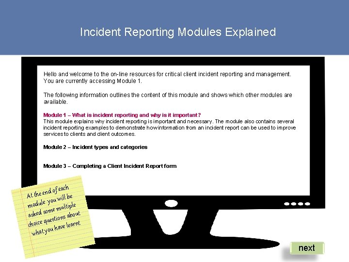 Incident Reporting Modules Explained Hello and welcome to the on-line resources for critical client