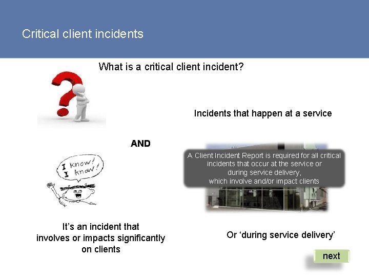Critical client incidents What is a critical client incident? Incidents that happen at a