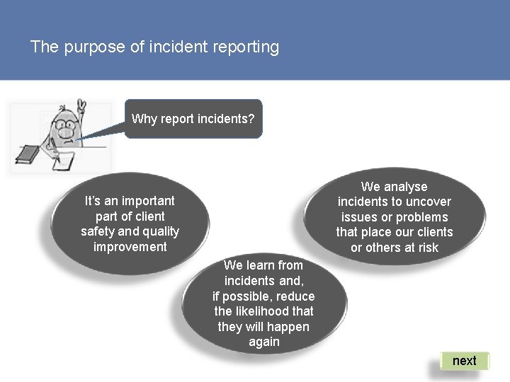 The purpose of incident reporting Why report incidents? We analyse incidents to uncover issues