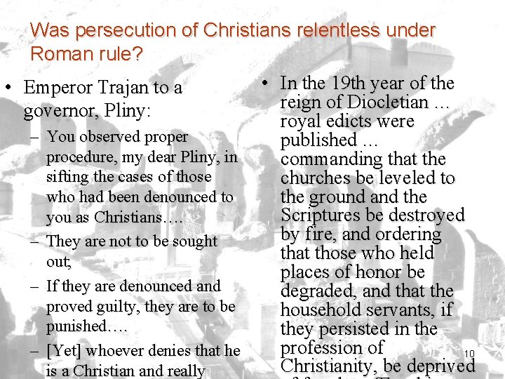 Was persecution of Christians relentless under Roman rule? • In the 19 th year