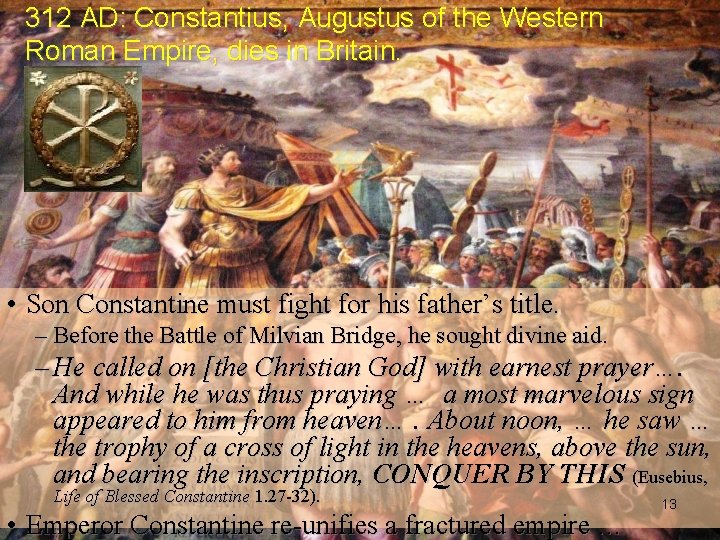 312 AD: Constantius, Augustus of the Western Roman Empire, dies in Britain. • Son