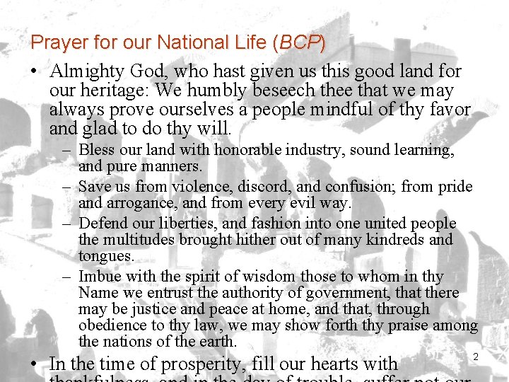 Prayer for our National Life (BCP) • Almighty God, who hast given us this