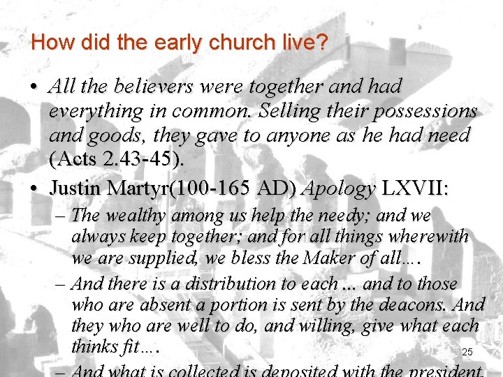 How did the early church live? • All the believers were together and had