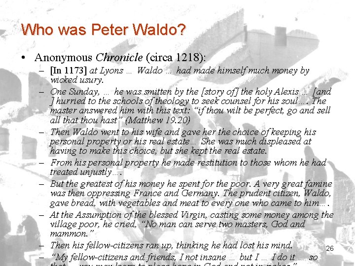 Who was Peter Waldo? • Anonymous Chronicle (circa 1218): – [In 1173] at Lyons