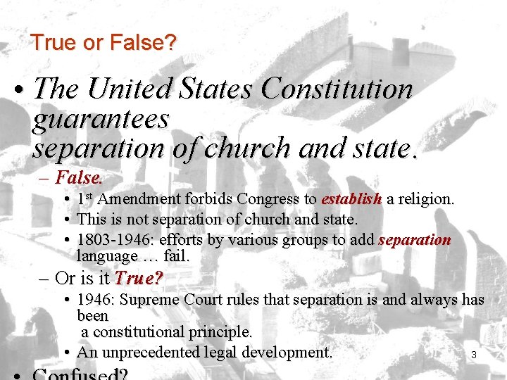 True or False? • The United States Constitution guarantees separation of church and state.