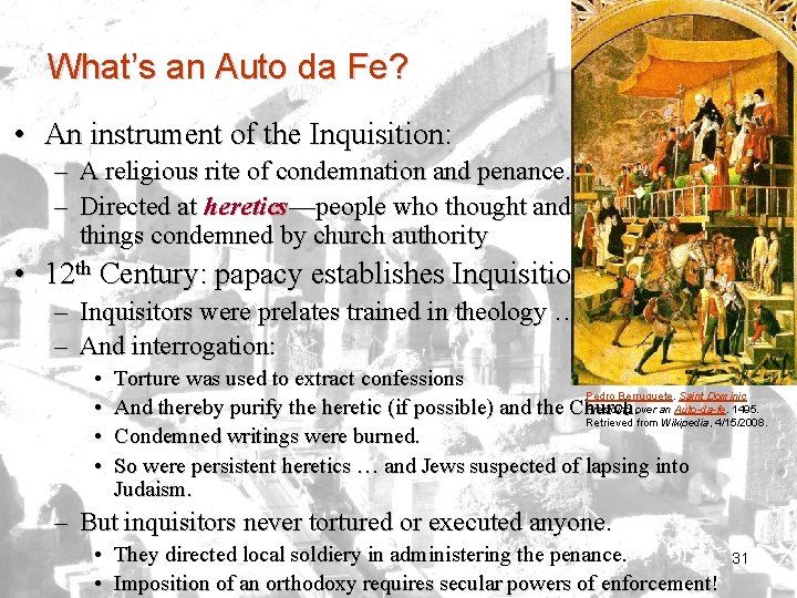 What’s an Auto da Fe? • An instrument of the Inquisition: – A religious