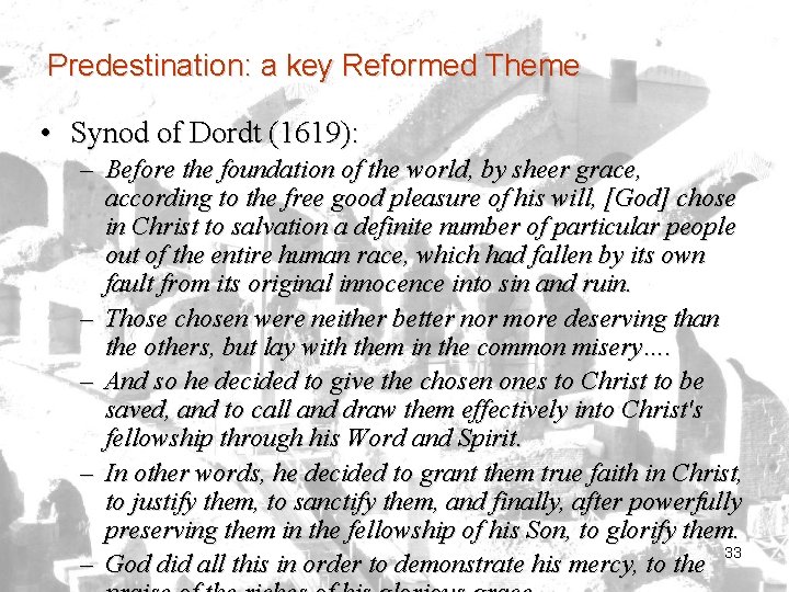 Predestination: a key Reformed Theme • Synod of Dordt (1619): – Before the foundation