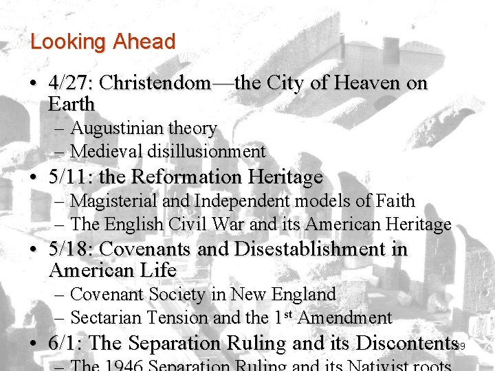 Looking Ahead • 4/27: Christendom—the City of Heaven on Earth – Augustinian theory –