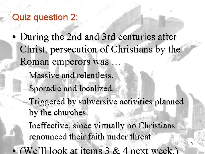 Quiz question 2: • During the 2 nd and 3 rd centuries after Christ,