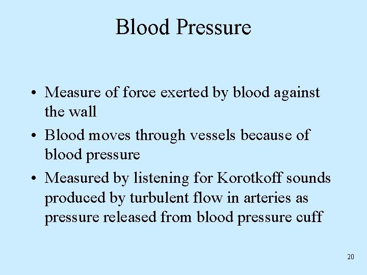 Blood Pressure • Measure of force exerted by blood against the wall • Blood