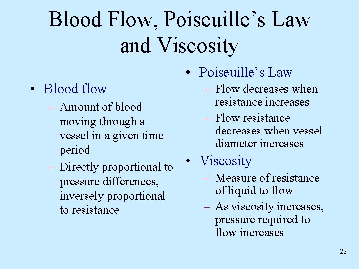 Blood Flow, Poiseuille’s Law and Viscosity • Poiseuille’s Law • Blood flow – Amount