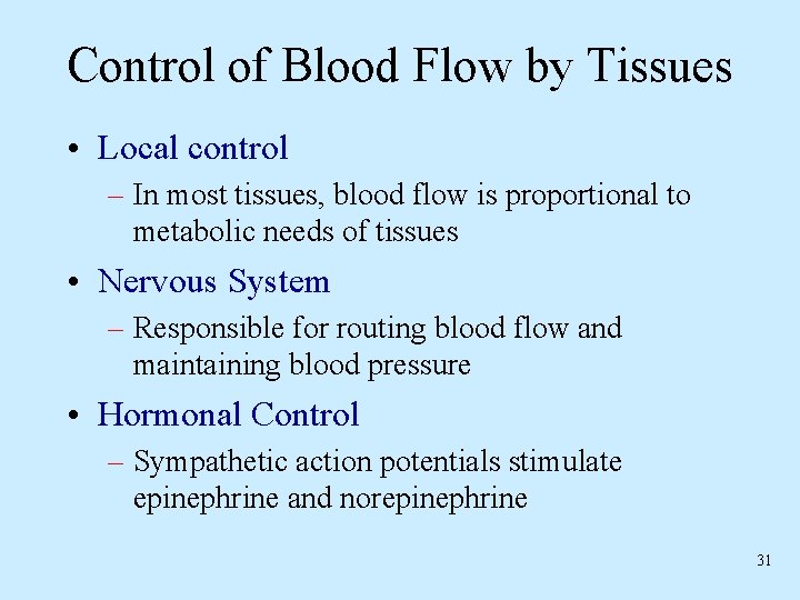 Control of Blood Flow by Tissues • Local control – In most tissues, blood