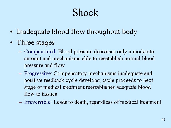 Shock • Inadequate blood flow throughout body • Three stages – Compensated: Blood pressure