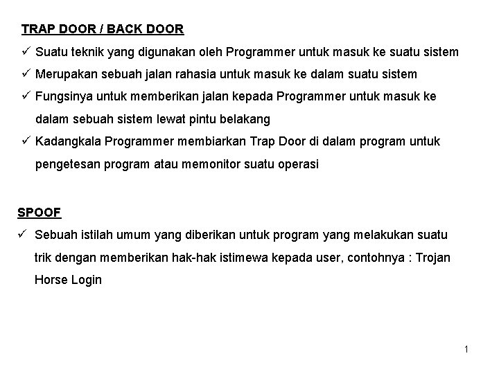 TRAP DOOR / BACK DOOR ü Suatu teknik yang digunakan oleh Programmer untuk masuk