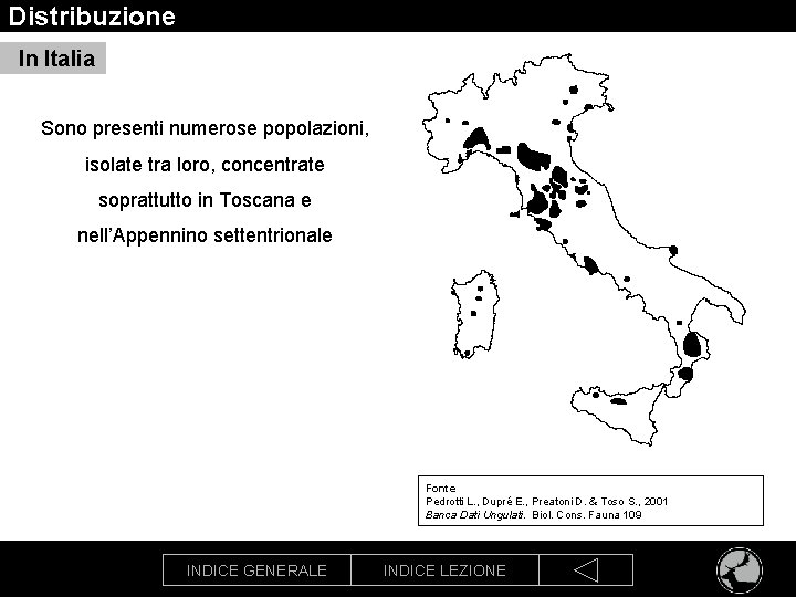 Distribuzione In Italia Sono presenti numerose popolazioni, isolate tra loro, concentrate soprattutto in Toscana
