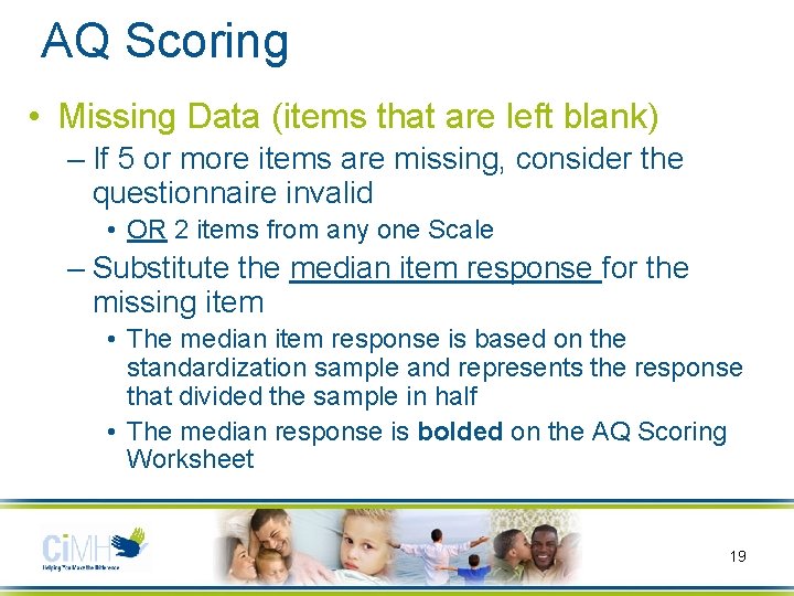 AQ Scoring • Missing Data (items that are left blank) – If 5 or