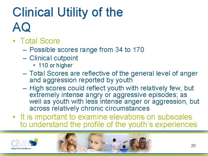 Clinical Utility of the AQ • Total Score – Possible scores range from 34