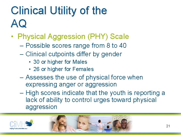 Clinical Utility of the AQ • Physical Aggression (PHY) Scale – Possible scores range