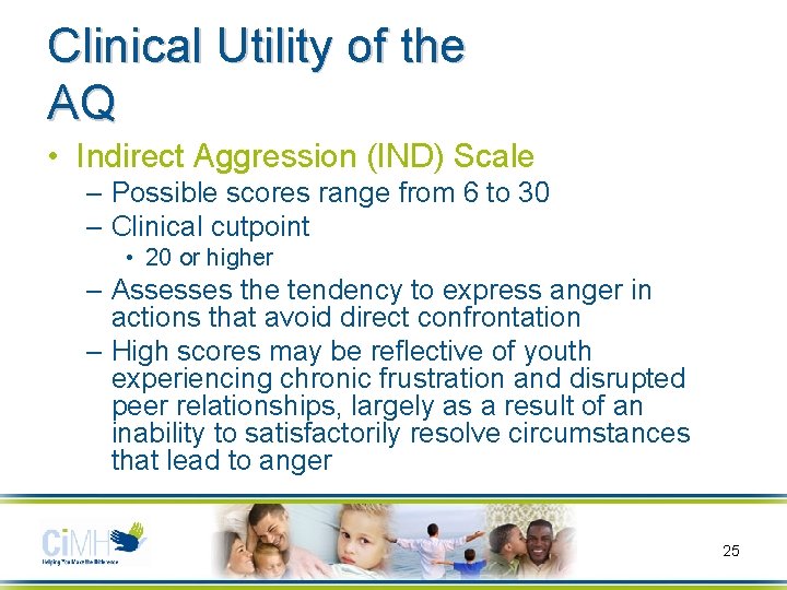 Clinical Utility of the AQ • Indirect Aggression (IND) Scale – Possible scores range